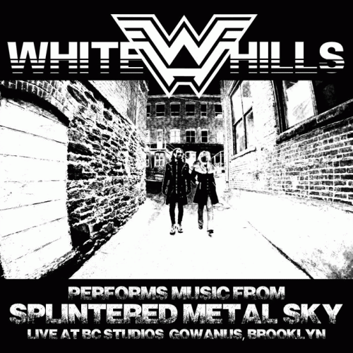 White Hills : Splintered Metal Sky - The Concert